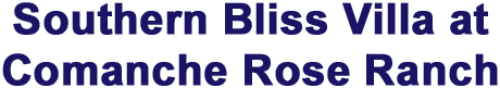 Southern Bliss Villa at Comanche Rose Ranch